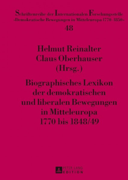 Biographisches Lexikon der demokratischen und liberalen Bewegungen in Mitteleuropa 1770 bis 1848/49