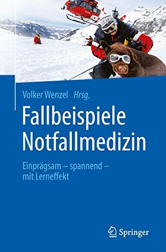 Fallbeispiele Notfallmedizin: Einprägsam - spannend - mit Lerneffekt Fallbeispiele Notfallmedizin: Einprägsam - spannend - mit Lerneffekt