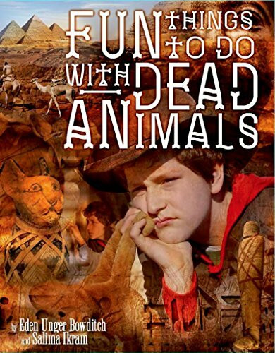 Fun Things to Do With Dead Animals: Egyptology, Ruins, My Life