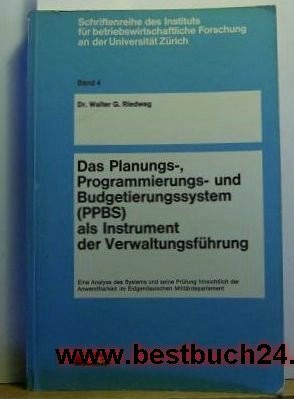 Das Planungs-, Programmierungs- und Budgetierungssystem (PPBS) als Instrument der Verwaltungsführung : Eine Analyse d. Systems