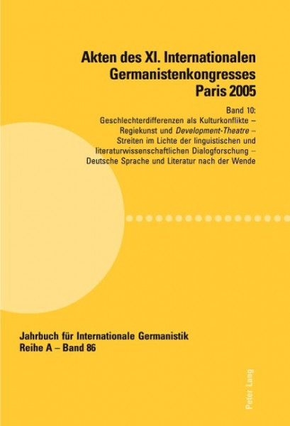 Akten des XI. Internationalen Germanistenkongresses Paris 2005- «Germanistik im Konflikt der Kulturen»