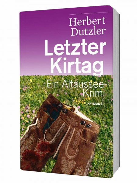 Letzter Kirtag. Ein Altaussee-Krimi (HAYMON TASCHENBUCH)