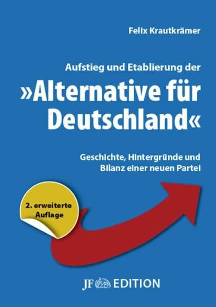 Aufstieg und Etablierung der "Alternative für Deutschland": Geschichte, Hintergründe und Bilanz einer neuen Partei (JF Edition)