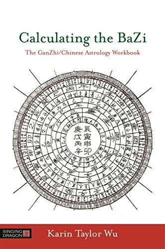 Calculating the BaZi: The Ganzhi/Chinese Astrology Workbook