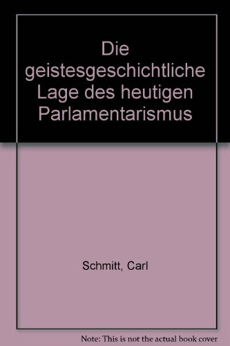 Die geistesgeschichtliche Lage des heutigen Parlamentarismus