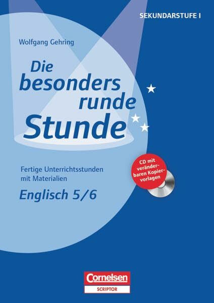 Die besonders runde Stunde: Englisch 5/6. (inkl. CD-ROM): Kopiervorlagen mit CD-ROM (Die besonders runde Stunde - Sekundarstufe I - Fertige Unterrichtsstunden mit Materialien: Englisch)