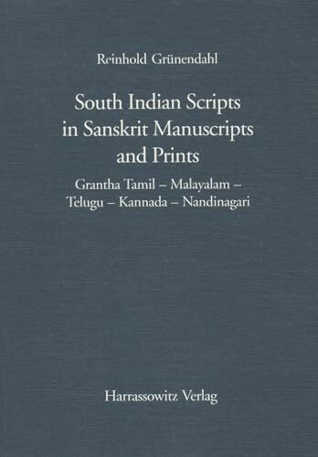 South Indian Scripts in Sanskrit Manuscripts and Prints: Grantha Tamil - Malayalam - Telugu - Kannada - Nandinagari