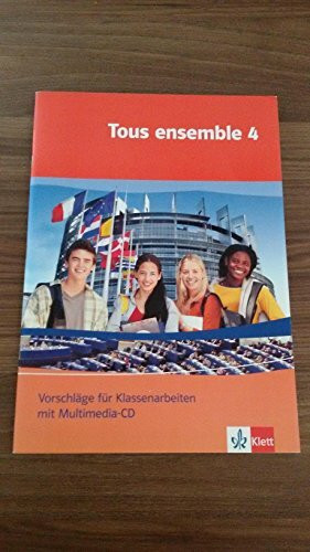 Tous Ensemble 4 - Vorschläge für Klassenarbeiten mit Multimedia-CD