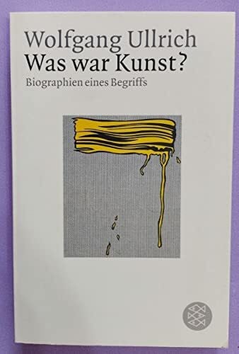 Was war Kunst?: Biographien eines Begriffs (Fischer Sachbücher)