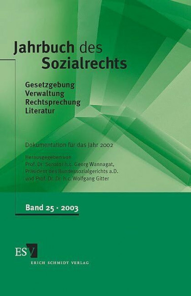 Jahrbuch des Sozialrechts (der Gegenwart). Gesetzgebung - Verwaltung - Rechtsprechung - Literatur. Nachschlagewerk für Wissenschaft und Praxis: ... : ... Band 25/2003 Dokumentation für das Jahr 2002