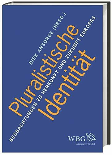 Pluralistische Identität: Beobachtungen zu Herkunft und Zukunft Europas