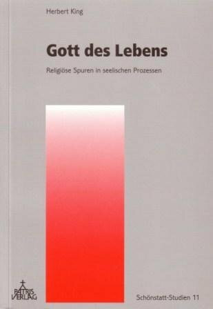 Gott des Lebens: Religiöse Spuren in seelischen Prozessen (Schönstatt-Studien)
