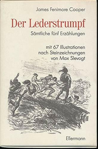 Der Lederstrumpf / Sämtliche Erzählungen: Der Lederstrumpf. Sämtliche fünf Erzählungen