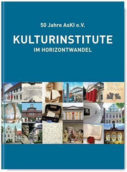 Kulturinstitute im Horizontwandel: 50 Jahre AsKI e.V.