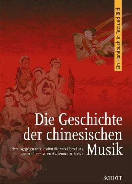 Geschichte der chinesischen Musik: Ein Handbuch in Text und Bild