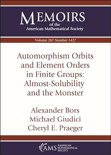 Automorphism Orbits and Element Orders in Finite Groups: Almost-Solubility and the Monster (Memoirs of the American Mathematical Society)