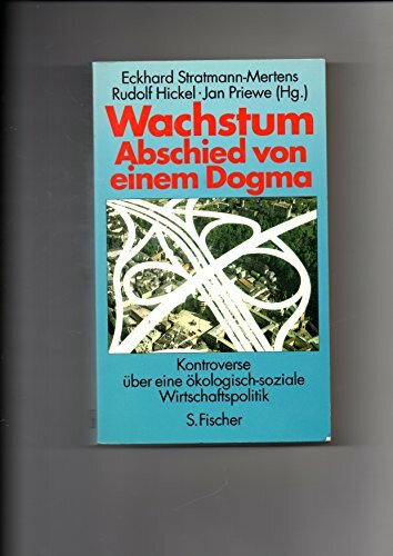 Wachstum. Abschied von einem Dogma. KOntroverse über eine ökologisch-soziale Wirtschaftspolitik