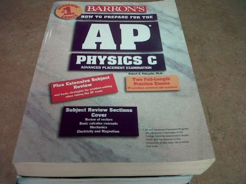 How to Prepare for the AP Physics C (BARRON'S HOW TO PREPARE FOR THE AP PHYSICS C ADVANCED PLACEMENT EXAMINATION)