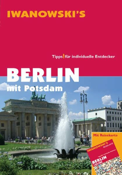 Berlin mit Potsdam - Reiseführer von Iwanowski: Tipps für individuelle Entdecker