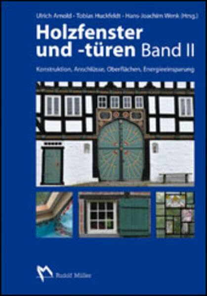 Holzfenster und -türen, Band II: Konstruktion, Anschlüsse, Oberflächen, Energieeinsparung