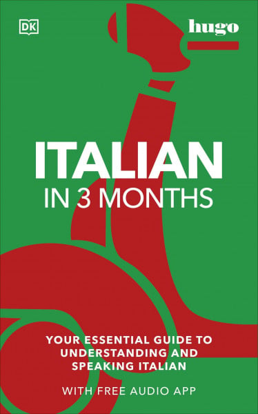 Italian in 3 Months with Free Audio App: Your Essential Guide to Understanding and Speaking Italian (Hugo in 3 Months)