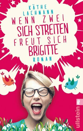 Wenn zwei sich streiten, freut sich Brigitte: Roman