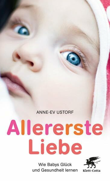 Klett-Cotta Allererste Liebe, Wie Babys Glück Und Gesundheit Lernen