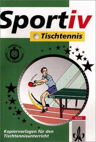 Sportiv Tischtennis: Kopiervorlagen für den Tischtennisunterricht (Klett Sportiv)