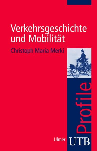 Verkehrsgeschichte und Mobilität (utb Profile)