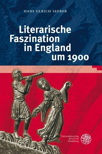 Literarische Faszination in England um 1900 (Anglistische Forschungen, Band 426)