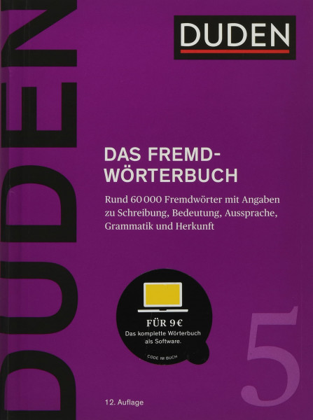 Duden – Das Fremdwörterbuch: Unentbehrlich für das Verstehen und den Gebrauch fremder Wörter (Duden - Deutsche Sprache in 12 Bänden)