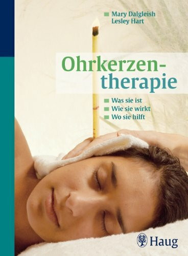 Ohrkerzentherapie: Was sie ist - wie sie wirkt - wo sie hilft