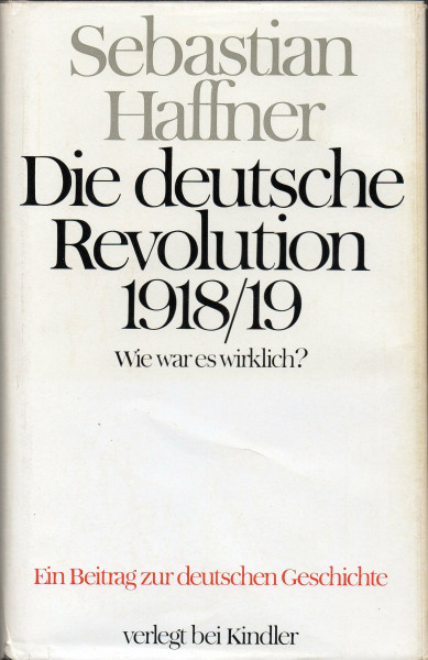 Die deutsche Revolution 1918/19. Wie war es wirklich
