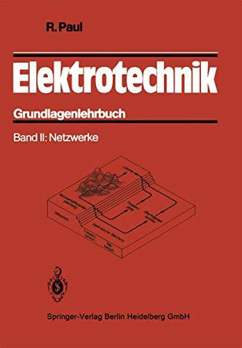 Elektrotechnik: Grundlagenlehrbuch. Band II: Netzwerke