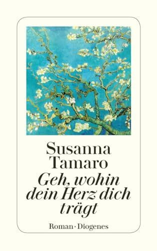 Geh, wohin dein Herz dich trägt: Roman