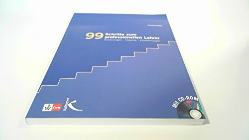 99 Schritte zum professionellen Lehrer. Erfahrungen, Impulse, Empfehlungen