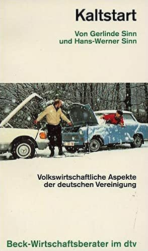 Kaltstart: Volkswirtschaftliche Aspekte der deutschen Vereinigung (dtv Beck Wirtschaftsberater)