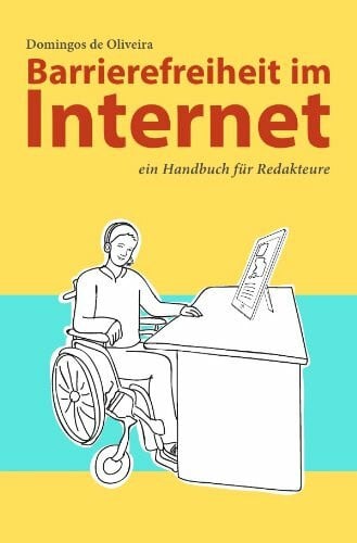 Barrierefreiheit im Internet: ein Handbuch für Redakteure