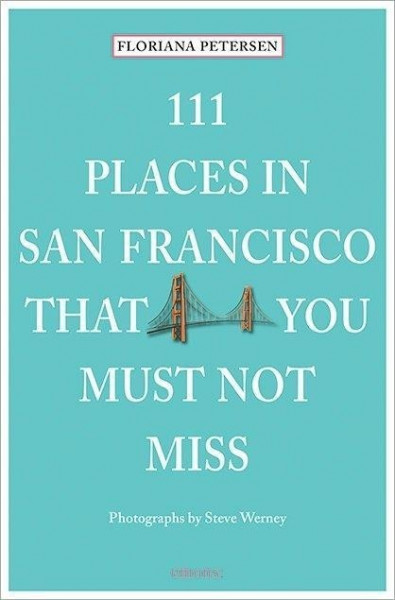 111 Places in San Francisco that you must not miss