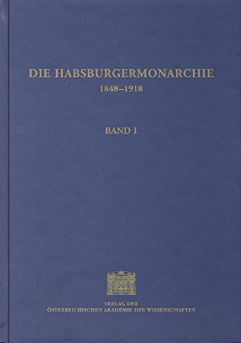 Die Habsburgermonarchie 1848-1918 / Die Habsburgermonarchie 1848-1918 Band I: Die wirtschaftliche Entwicklung