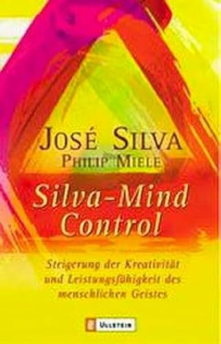 Silva Mind Control: Die universelle Methode zur Steigerung der Kreativität und Leistungsfähigk...