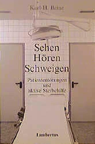 Sehen - Hören - Schweigen: Patiententötungen und aktive Sterbehilfe