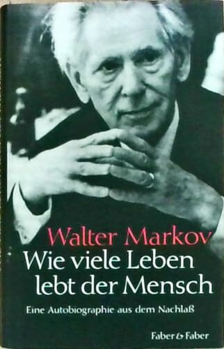 Wie viele Leben lebt der Mensch: Eine Autobiographie aus dem Nachlaß