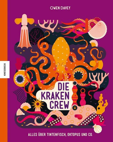 Die Krakencrew: Alles über Tintenfisch, Oktopus und Co.