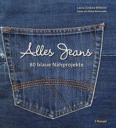 Alles Jeans: 80 blaue Nähprojekte