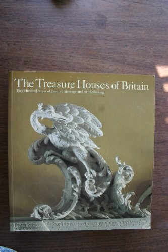 The Treasure Houses of Britain: 500 Years of Private Patronage and Art Collecting