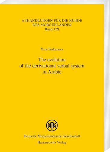 The evolution of the derivational verbal system in Arabic (Abhandlungen für die Kunde des Morgenlandes)