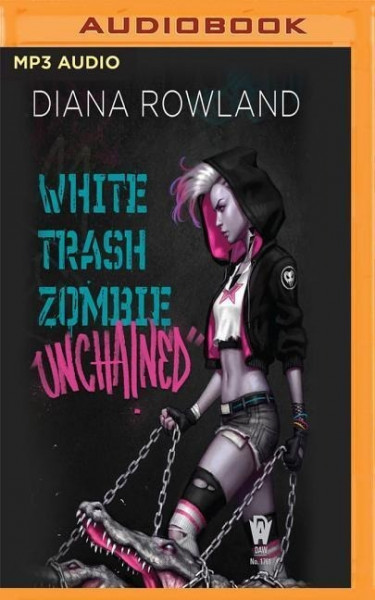 White Trash Zombie Unchained