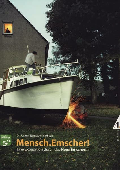 Mensch. Emscher!: Eine Expedition durch das Neue Emschertal