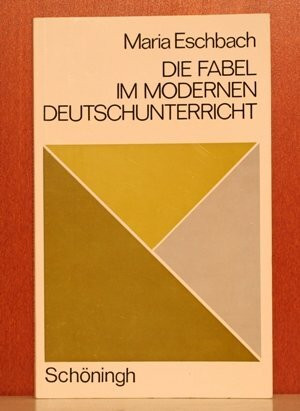 Die Fabel im modernen Unterricht (Wort - Werk - Gestalt: Eine Sammlung von Interpretationen und methodischen Schriften)